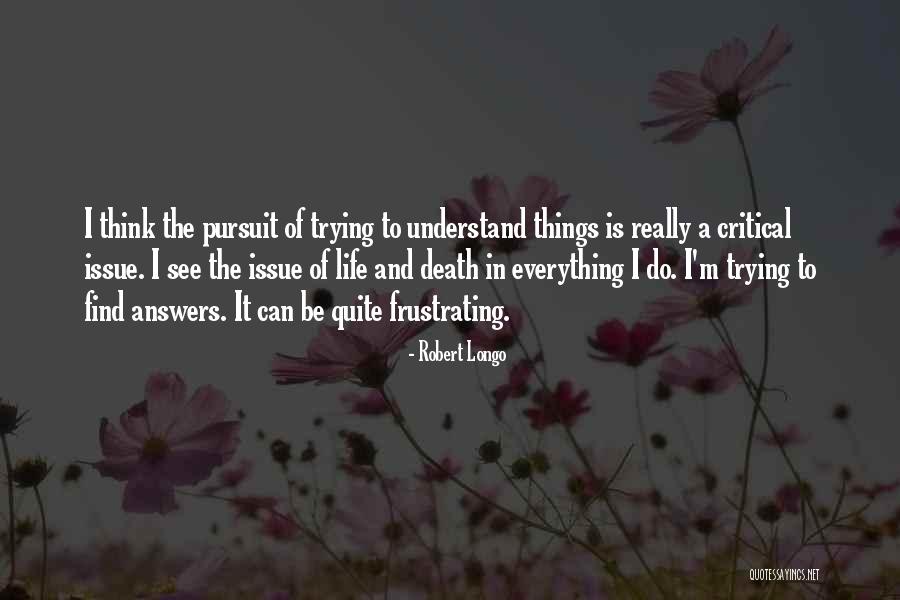 Trying To Do Everything Quotes By Robert Longo Trying To Do Everything Quotes By Robert Longo