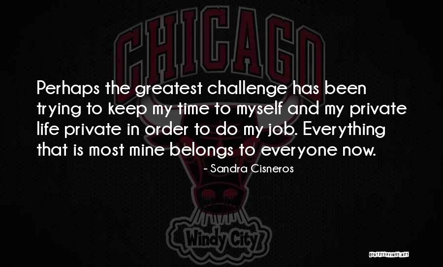 Trying To Do Everything Quotes By Sandra Cisneros Trying To Do Everything Quotes By Sandra Cisneros