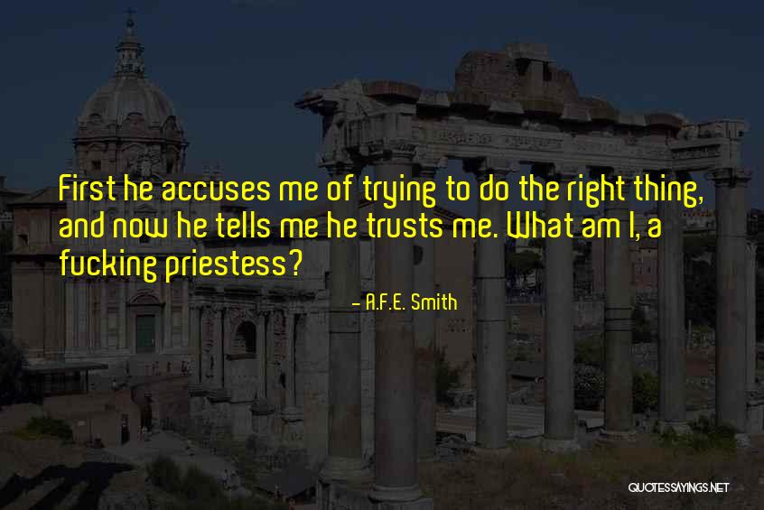 Trying To Do The Right Thing Quotes By A.F.E. Smith Trying To Do The Right Thing Quotes By A.F.E. Smith