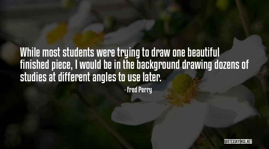 Trying To Draw Quotes By Fred Perry Trying To Draw Quotes By Fred Perry
