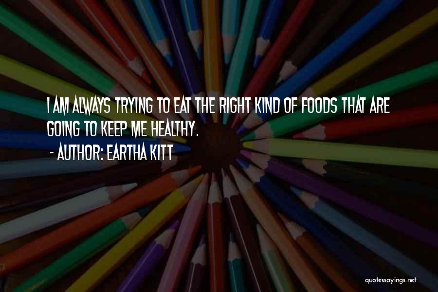 Trying To Eat Healthy Quotes By Eartha Kitt