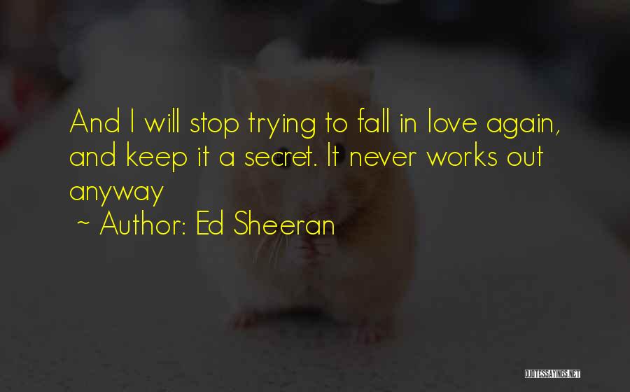 Trying To Fall In Love Quotes By Ed Sheeran