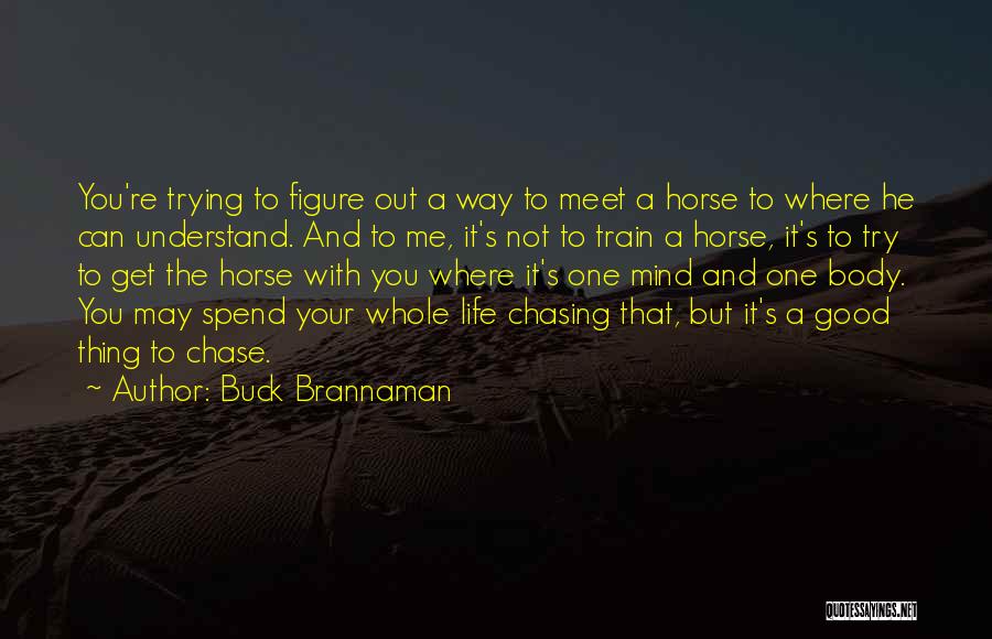 Trying To Figure Life Out Quotes By Buck Brannaman