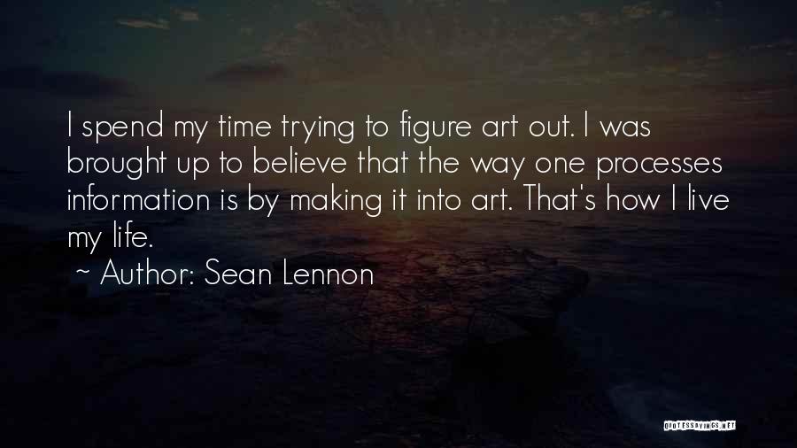 Trying To Figure Life Out Quotes By Sean Lennon