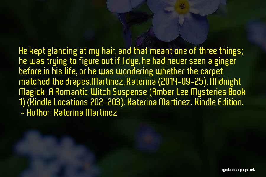 Trying To Figure Out My Life Quotes By Katerina Martinez