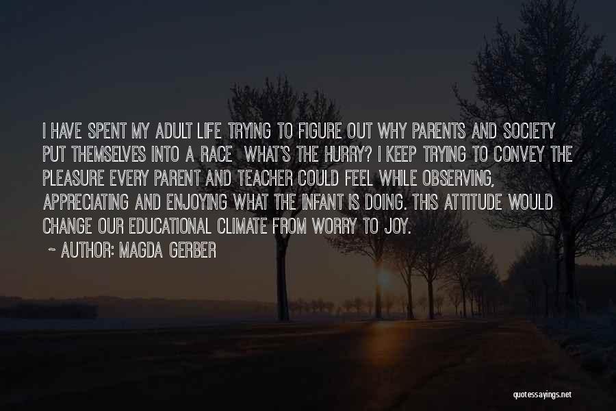 Trying To Figure Out My Life Quotes By Magda Gerber