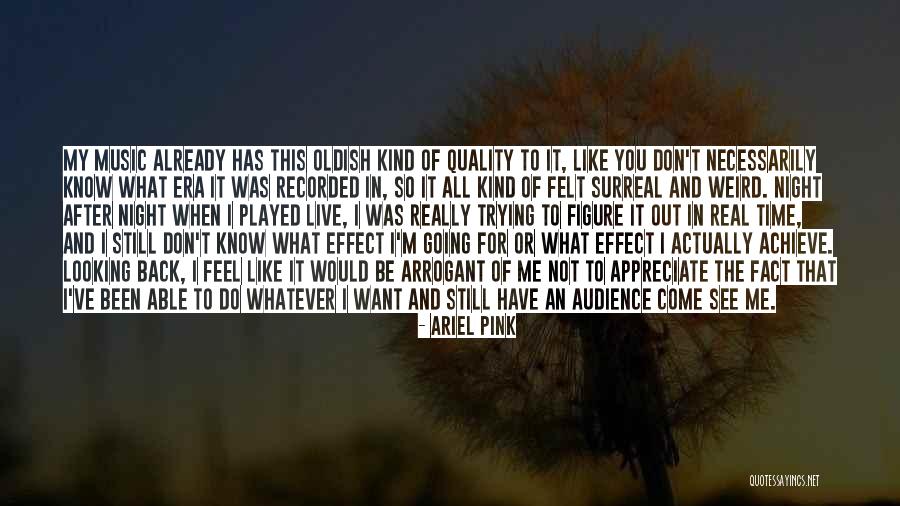 Trying To Figure Out What You Want Quotes By Ariel Pink Trying To Figure Out What You Want Quotes By Ariel Pink