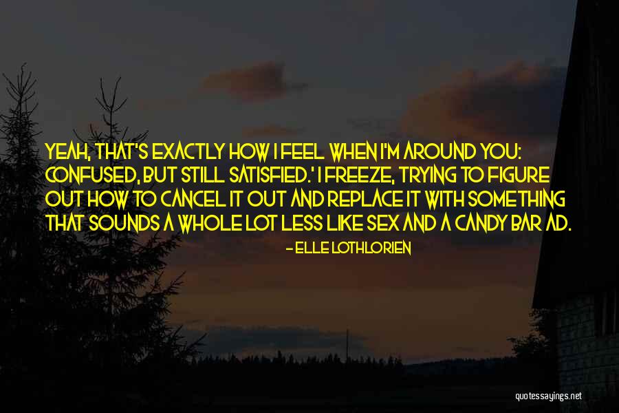 Trying To Figure Out What You Want Quotes By Elle Lothlorien Trying To Figure Out What You Want Quotes By Elle Lothlorien