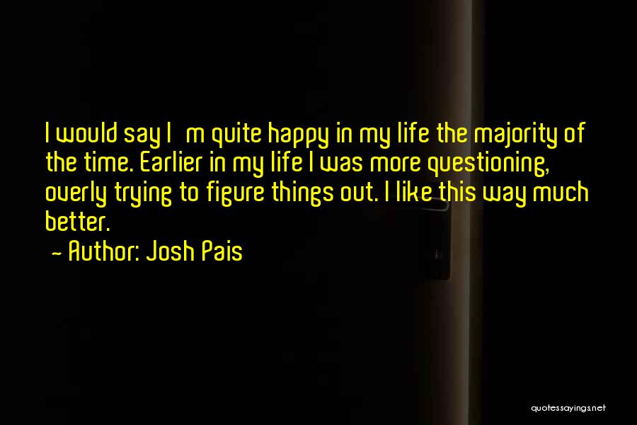 Trying To Figure Things Out Quotes By Josh Pais