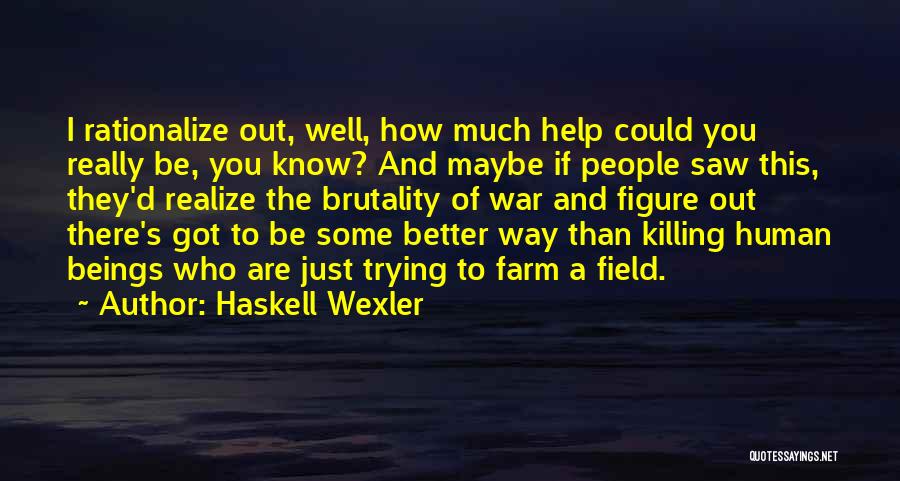 Trying To Figure You Out Quotes By Haskell Wexler
