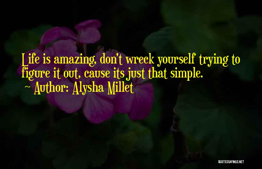 Trying To Figure Yourself Out Quotes By Alysha Millet