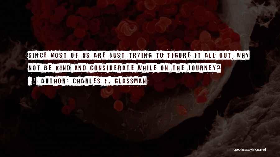 Trying To Figure Yourself Out Quotes By Charles F. Glassman