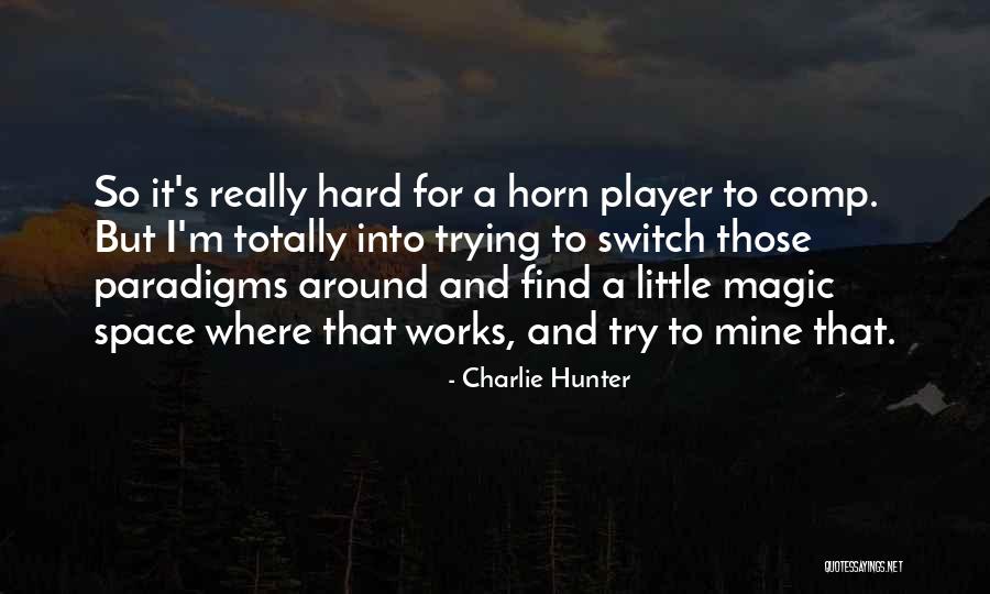 Trying To Find It Quotes By Charlie Hunter Trying To Find It Quotes By Charlie Hunter