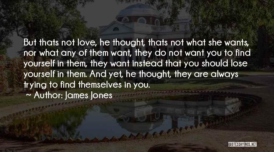 Trying To Find Love Quotes By James Jones