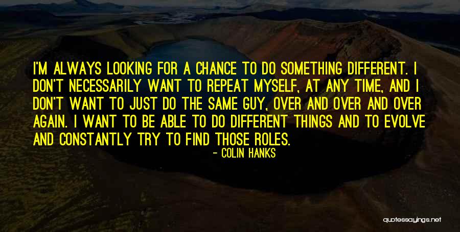 Trying To Find Myself Quotes By Colin Hanks Trying To Find Myself Quotes By Colin Hanks
