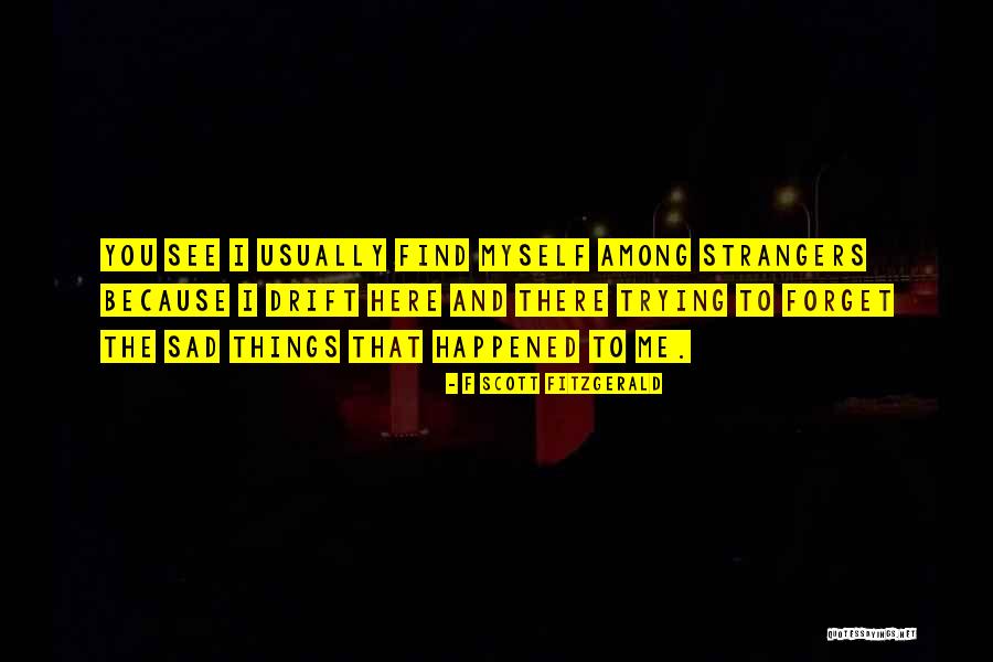 Trying To Find Myself Quotes By F Scott Fitzgerald Trying To Find Myself Quotes By F Scott Fitzgerald