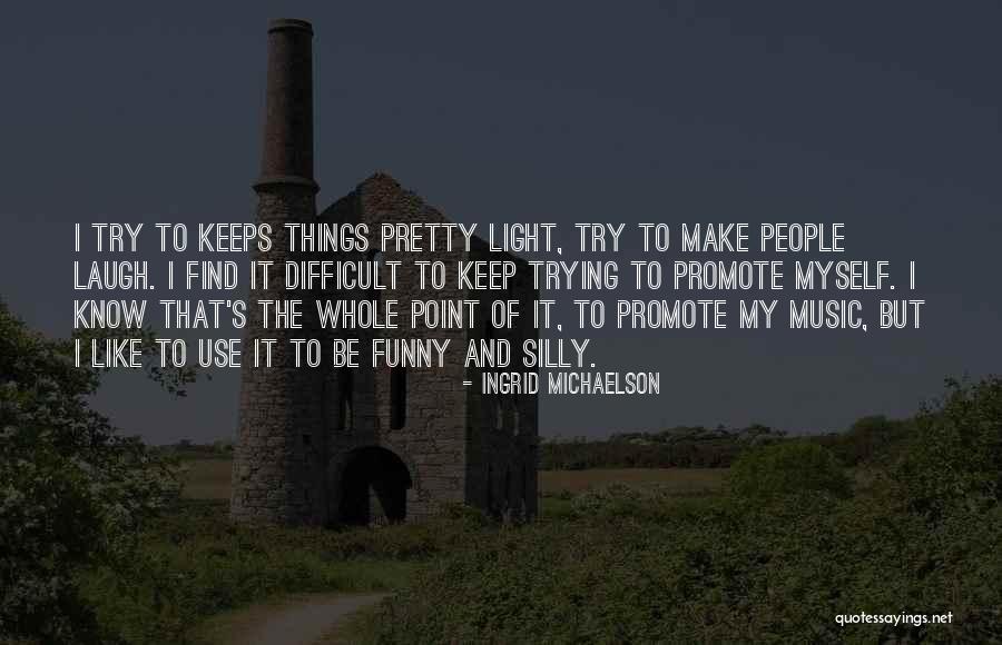 Trying To Find Myself Quotes By Ingrid Michaelson Trying To Find Myself Quotes By Ingrid Michaelson