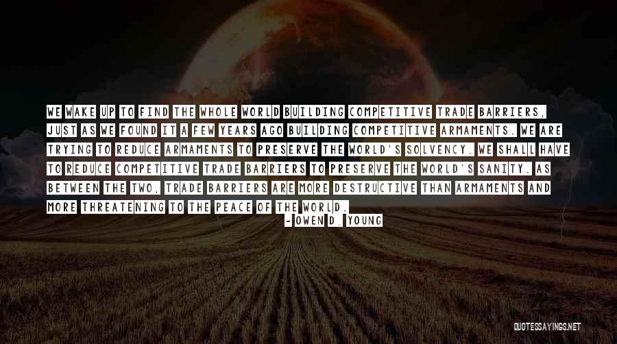 Trying To Find Peace Quotes By Owen D. Young Trying To Find Peace Quotes By Owen D. Young