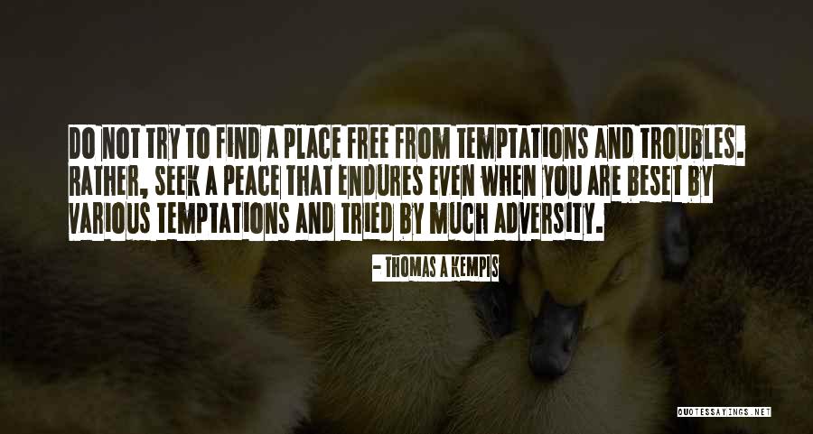 Trying To Find Peace Quotes By Thomas A Kempis Trying To Find Peace Quotes By Thomas A Kempis