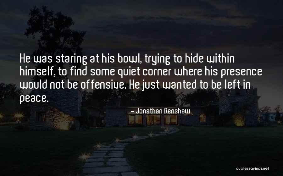 Trying To Find Quotes By Jonathan Renshaw Trying To Find Quotes By Jonathan Renshaw