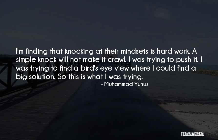 Trying To Find Quotes By Muhammad Yunus Trying To Find Quotes By Muhammad Yunus