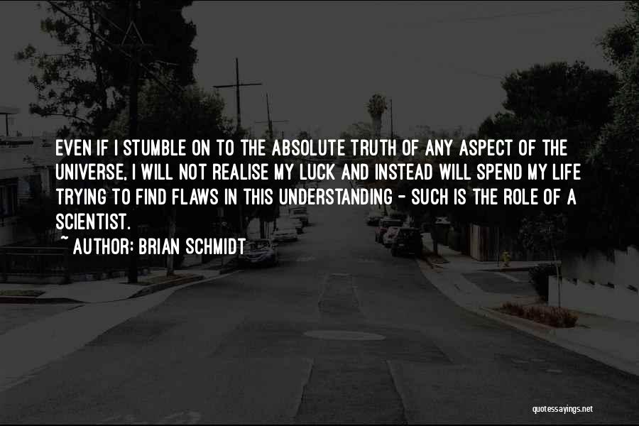 Trying To Find The Truth Quotes By Brian Schmidt