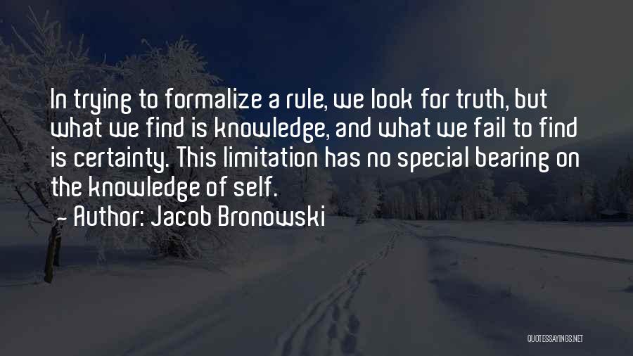 Trying To Find The Truth Quotes By Jacob Bronowski