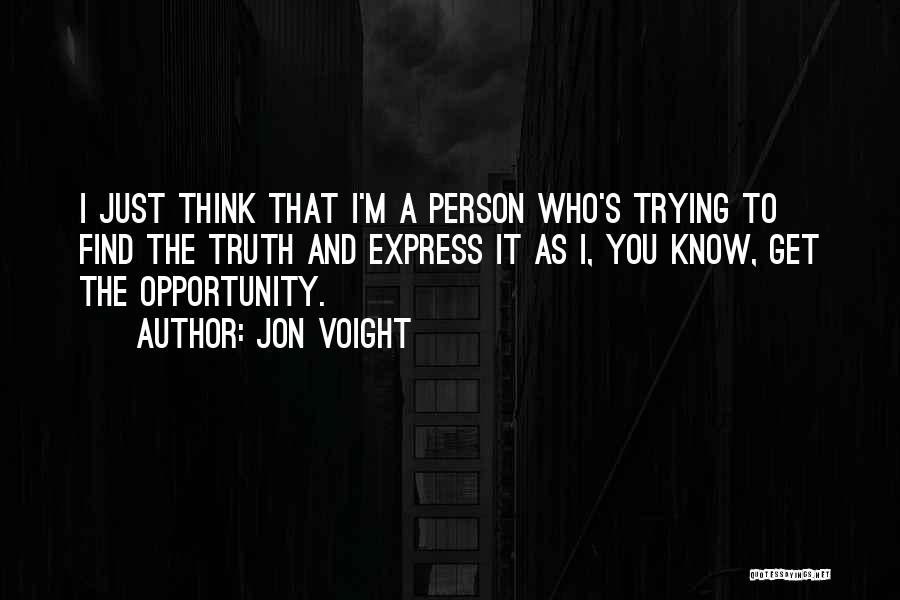 Trying To Find The Truth Quotes By Jon Voight