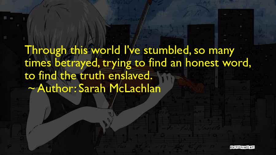 Trying To Find The Truth Quotes By Sarah McLachlan