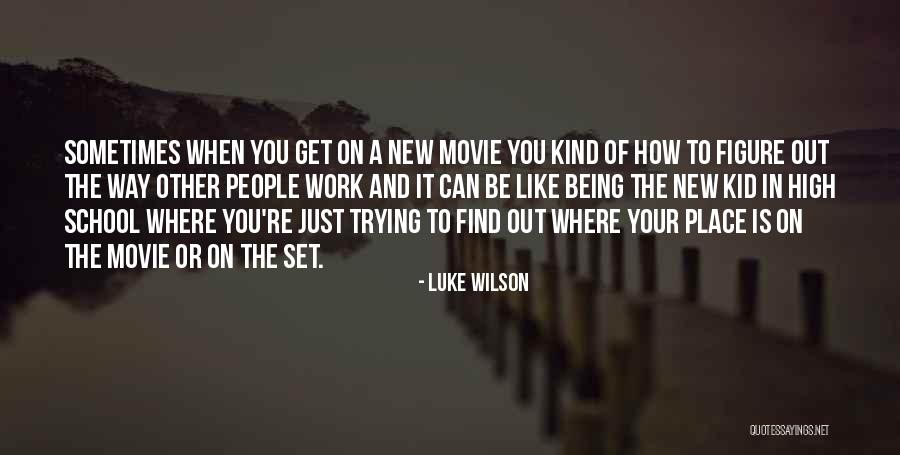 Trying To Find Your Way Quotes By Luke Wilson