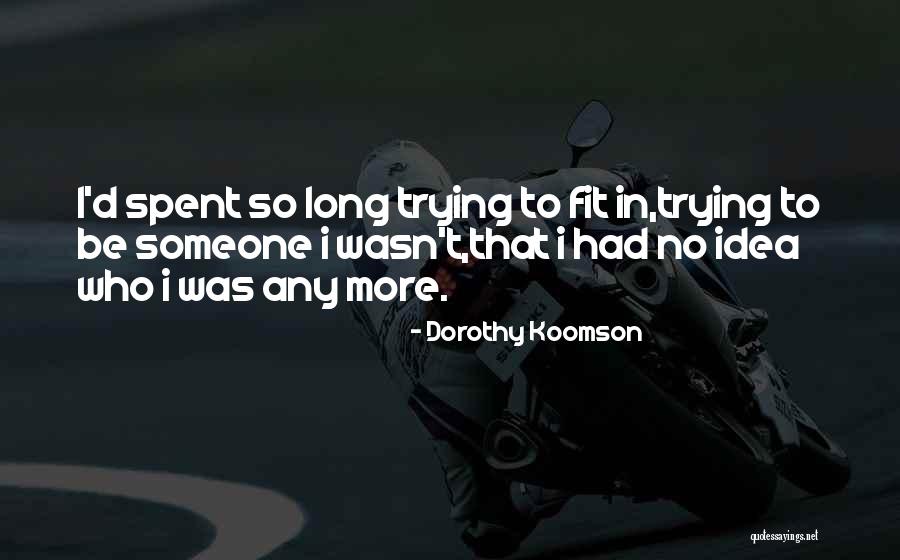 Trying To Fit In Quotes By Dorothy Koomson Trying To Fit In Quotes By Dorothy Koomson