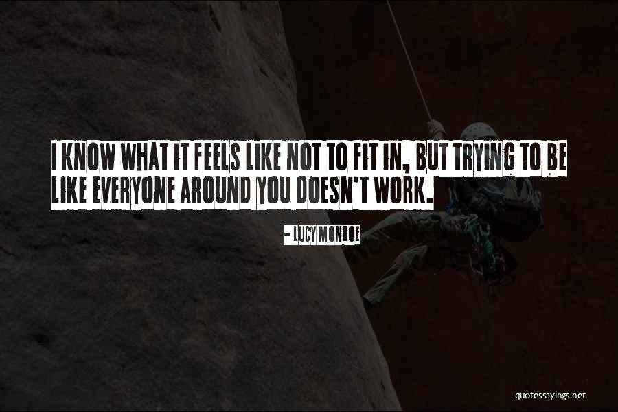 Trying To Fit In Quotes By Lucy Monroe Trying To Fit In Quotes By Lucy Monroe