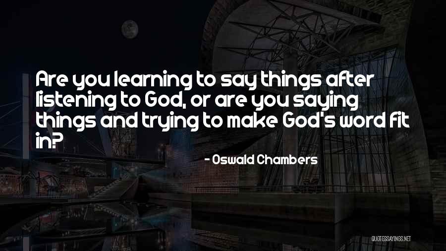 Trying To Fit In Quotes By Oswald Chambers