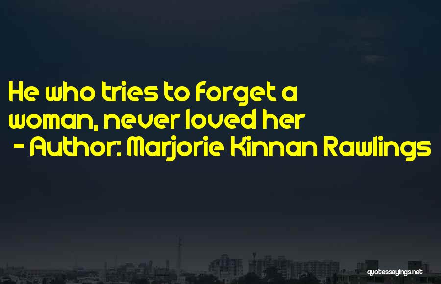 Trying To Forget Her Quotes By Marjorie Kinnan Rawlings