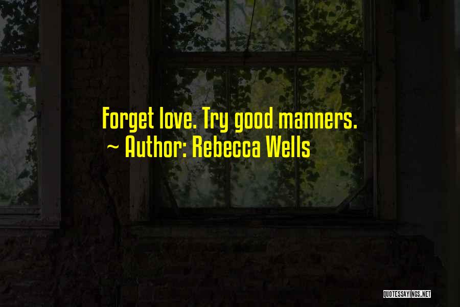 Trying To Forget Love Quotes By Rebecca Wells