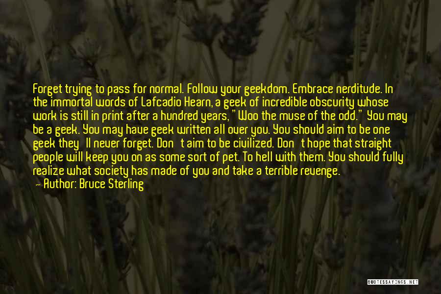 Trying To Forget You Quotes By Bruce Sterling