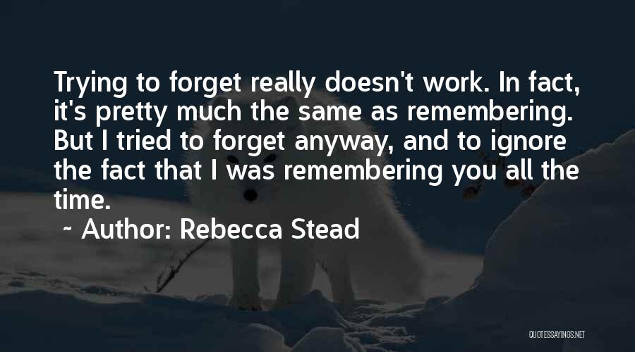Trying To Forget You Quotes By Rebecca Stead