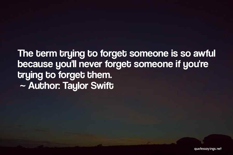 Trying To Forget You Quotes By Taylor Swift