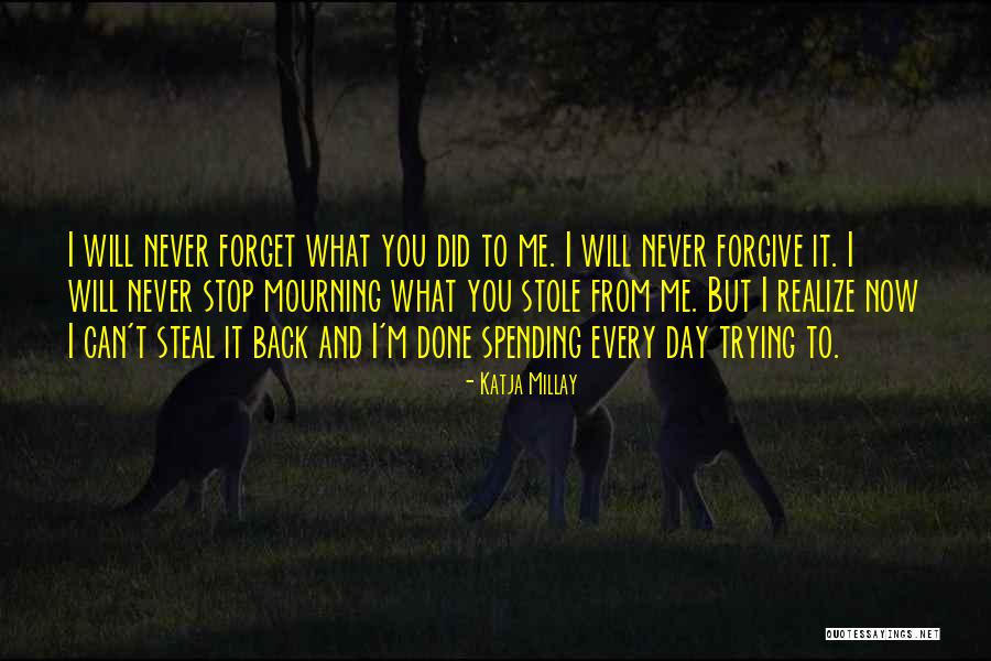Trying To Forgive And Forget Quotes By Katja Millay Trying To Forgive And Forget Quotes By Katja Millay