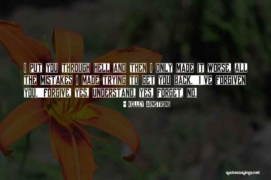 Trying To Forgive And Forget Quotes By Kelley Armstrong Trying To Forgive And Forget Quotes By Kelley Armstrong