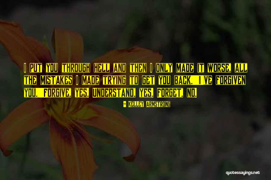 Trying To Forgive Him Quotes By Kelley Armstrong Trying To Forgive Him Quotes By Kelley Armstrong