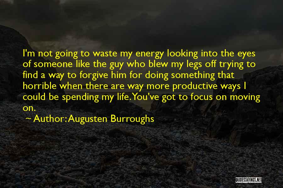 Trying To Forgive You Quotes By Augusten Burroughs