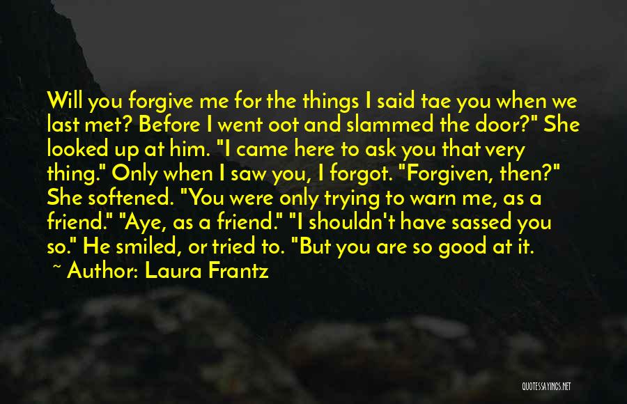 Trying To Forgive You Quotes By Laura Frantz