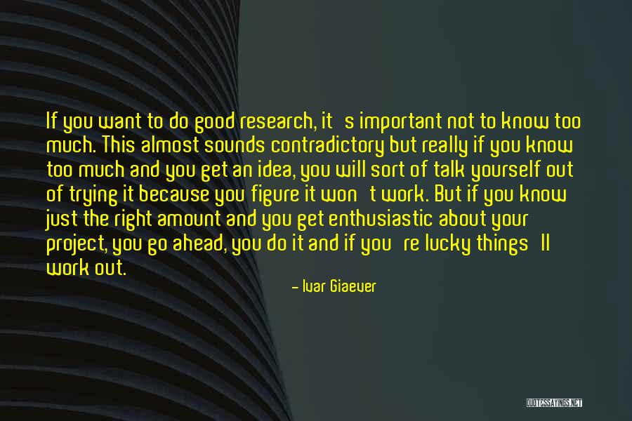 Trying To Get Ahead Quotes By Ivar Giaever Trying To Get Ahead Quotes By Ivar Giaever