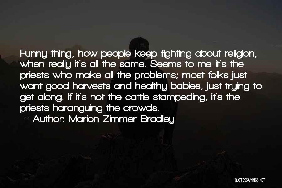 Trying To Get Along Quotes By Marion Zimmer Bradley