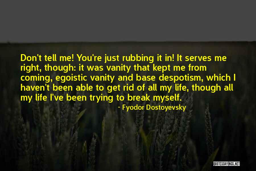 Trying To Get It Right Quotes By Fyodor Dostoyevsky Trying To Get It Right Quotes By Fyodor Dostoyevsky