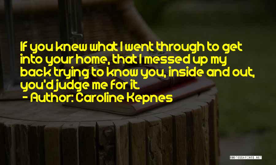 Trying To Get Me Back Quotes By Caroline Kepnes