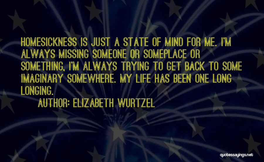 Trying To Get Me Back Quotes By Elizabeth Wurtzel