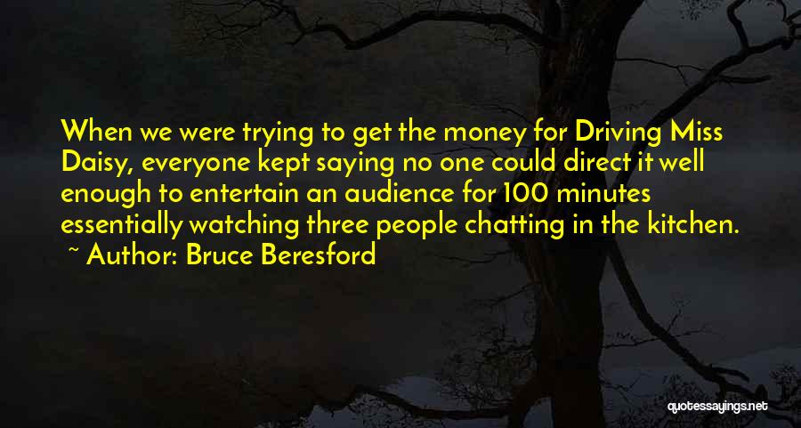 Trying To Get Money Quotes By Bruce Beresford