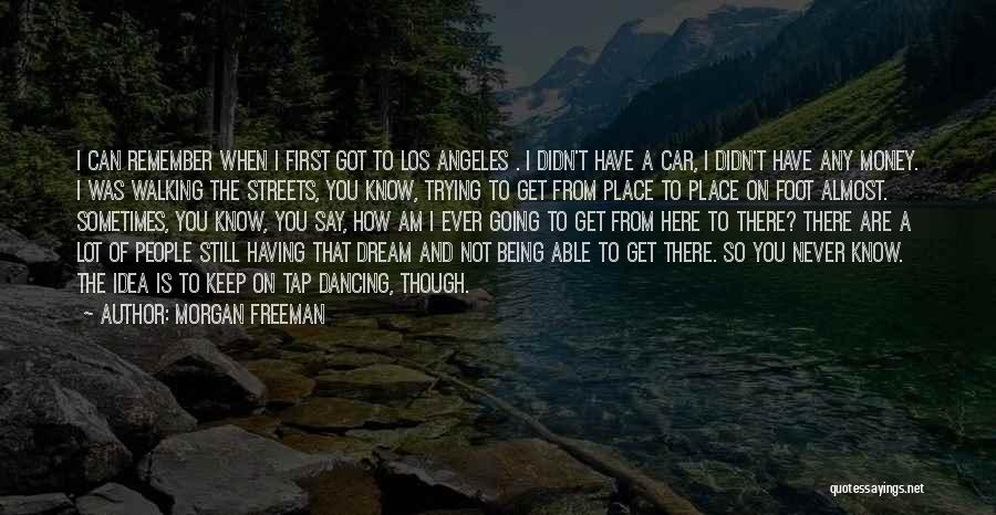 Trying To Get Money Quotes By Morgan Freeman